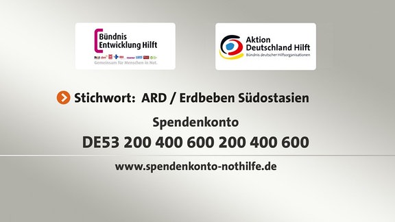 Ein eingeblendeter Text: "Stichwort: ARD/Erdbeben Südostasien - Spendenkonto - DE53 200 400 600 200 400 600 - www.spendenkonto-nothilfe.de